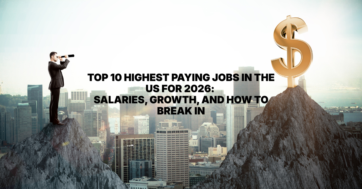 Top 10 Highest Paying Jobs in the US for 2026: Salaries, Growth, and How to Break In